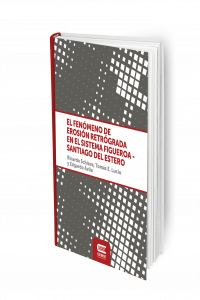 EL FENÓMENO DE EROSIÓN RETRÓGRADA EN EL SISTEMA FIGUEROA-SANTIAGO DEL ESTERO