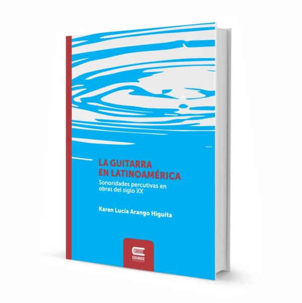 LA GUITARRA EN LATINOAMÉRICA. Sonoridades percutivas en obras del siglo XX
