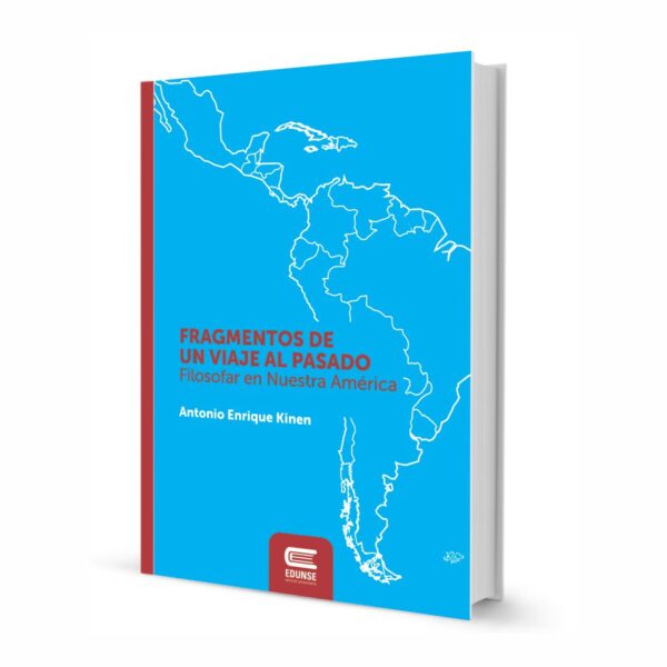 FRAGMENTOS DE UN VIAJE AL PASADO. Filosofar en Nuestra América.