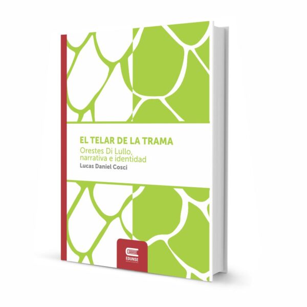 EL TELAR DE LA TRAMA. Orestes Di Lullo, narrativa e identidad
