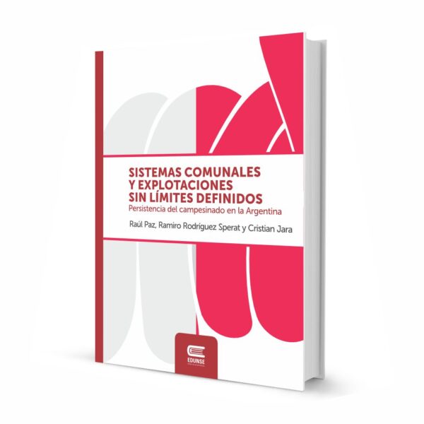 SISTEMAS COMUNALES Y EXPLOTACIONES SIN LÍMITES DEFINIDOS. Persistencia del campesinado en la Argentina.